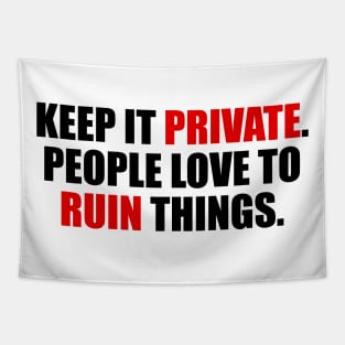 Keep it private. people love to ruin things Tapestry