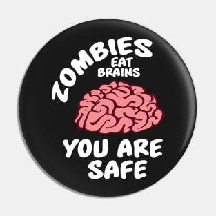 Halloween: Zombies eat brains. You are safe Pin