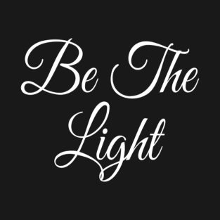 Be the Light Motivational | Christian Inspirational Gift | Bible Verse T-Shirt