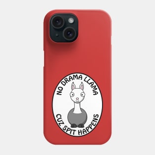 No drama llama cuz spit happens Phone Case