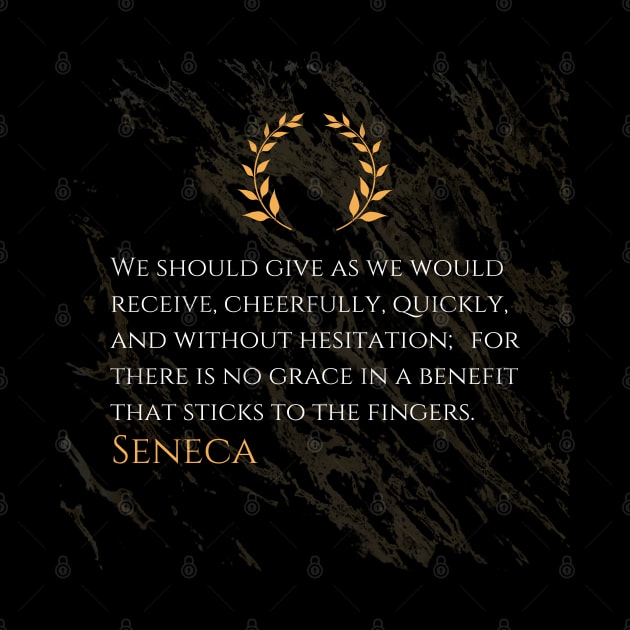 Seneca's Wisdom: The Grace of Generosity Given Freely by Dose of Philosophy