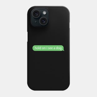 Dog Distraction Green Bubble Text Message Funny Phone Case