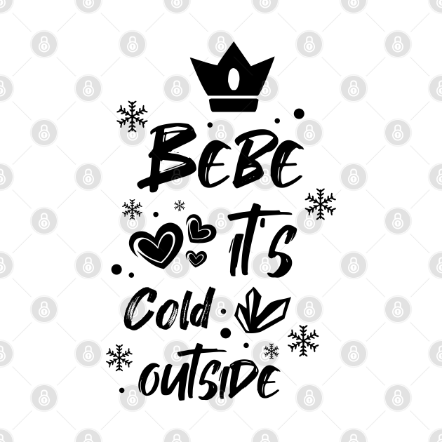 Disover Bebe it's cold outside - Bebe Its Cold Outside - T-Shirt
