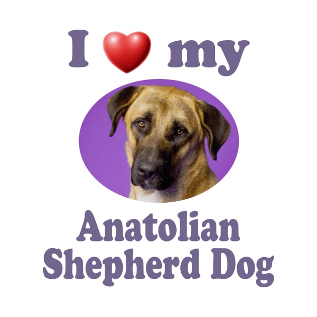 I Love My Anatolian Shepherd Dog by Naves