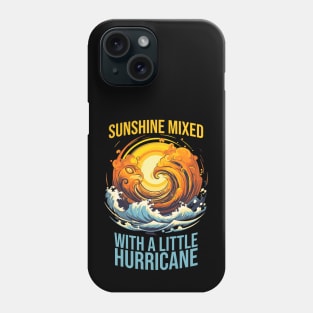 Sunshine Mixed with a Little Hurricane Phone Case