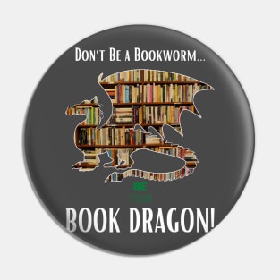 Don't Be a Bookworm - Be the BOOK DRAGON! Pin