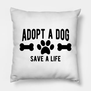 Dog - Adopt a dog save a life Pillow