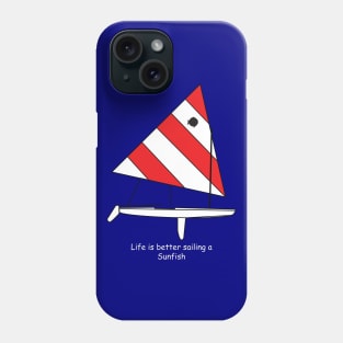 Sunfish Sailboat - Life is better sailing a Sunfish Phone Case