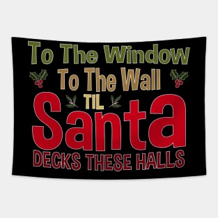 To The Window To The Wall Til Santa Decks These Halls Xmas Tapestry