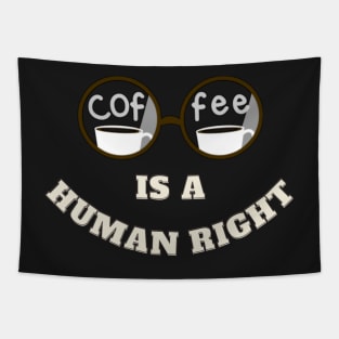 Coffee Cup Is A Human Right Tapestry