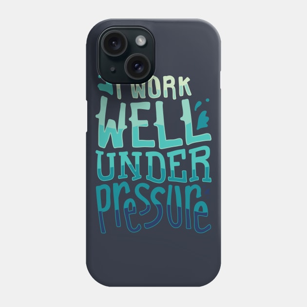 Funny Diving Gifts - I work well under pressure Phone Case by Shirtbubble