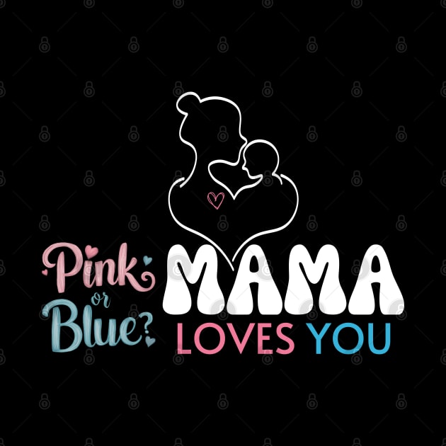 Cute Pink Or Blue Mama Loves You Baby Gender Reveal Baby Shower Mother's Day by Motistry