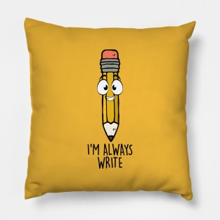 I'M Always Write Pillow