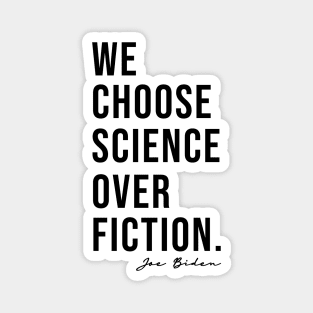 We Choose Science Over Fiction Election 2020 Biden Harris Magnet