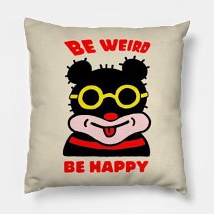 BE WEIRD BE HAPPY Pillow