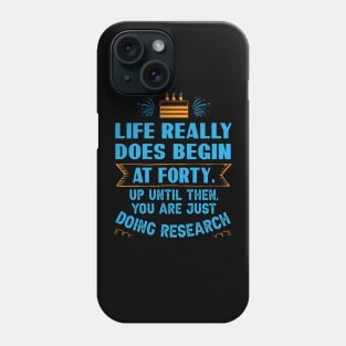 Life really does begin at forty. Up until then, you are just doing research Phone Case