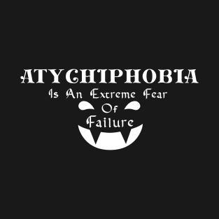 atychiphobia T-Shirt