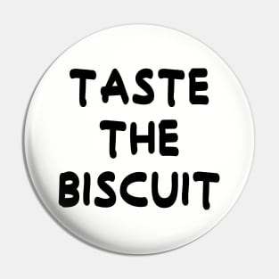 Taste The Biscuit Pin