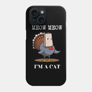 Funny Turkey Meow I'm a Cat Fake Cat Thanksgiving Design Phone Case