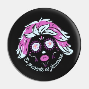 Phrase in Spanish: The present is feminine. March 8 international women's day Pin