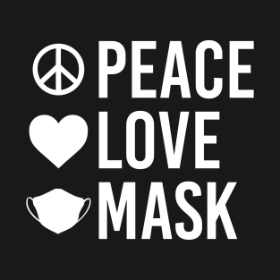 Peace Love Mask - Social Distancing Physical Distance T-Shirt