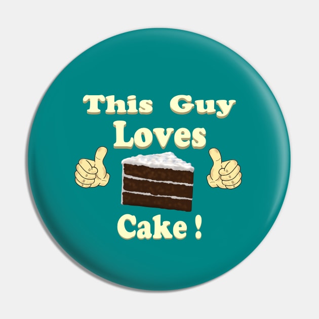 This Guy Loves Cake Pin by KJKlassiks