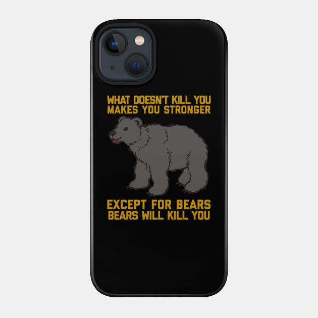 Bears Will Kill You - Bears Will Kill You - Phone Case