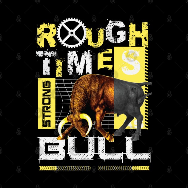 Rough Time Strong as Bull by RadioaktivShop