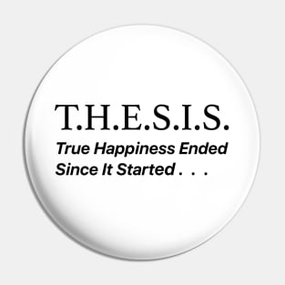 THESIS True Happiness Ended Since It Started Pin