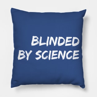 Blinded By Science Pillow