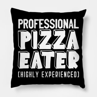 Professional Pizza Eater - classy retro typography to express your professionalism and expertise regarding eating pizzas Pillow