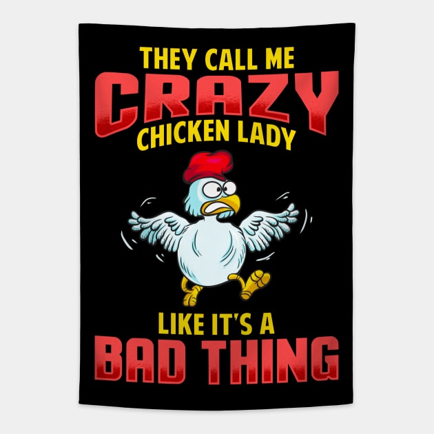 They Call Me Crazy Chicken Lady Like It's A Bad Thing Tapestry by E