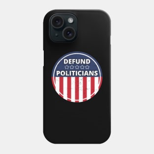 Defund Politicians - American Flag Phone Case