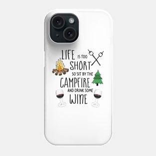 Sit by the Campfire and Drink Wine Phone Case