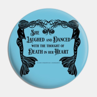 She Laughed and Danced with Death in her Heart Pin