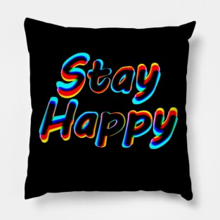 Stay Happy - Stay focused Effect Pillow