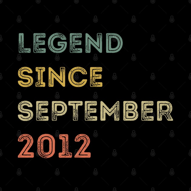 Legend Since September 2012 / Legends September 2012 ,9 th Birthday Gifts For 9 Year Old ,Men,Boy by Abddox-99