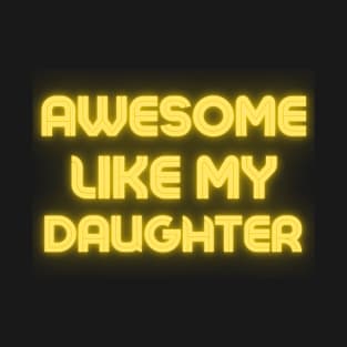 Awesome Like My Daughter Father Day T-Shirt