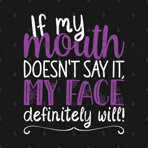 If My Mouth Doesnt Say It | White and Purple Text Womens Funny by Estrytee