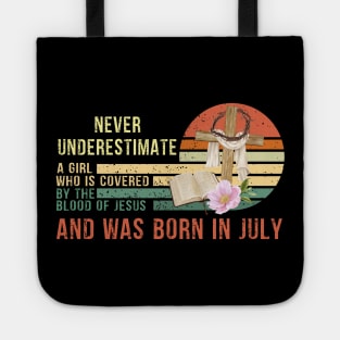 Never Underestimate a Girl Who is covered By the Blood of Jesus and was born in July Gift Tote