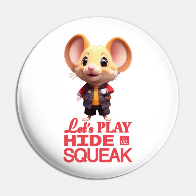 Just a Cute Mouse Wants to Play Hide and Squeak 3 Pin by Dmytro