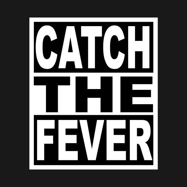 Catch the Fever by flimflamsam