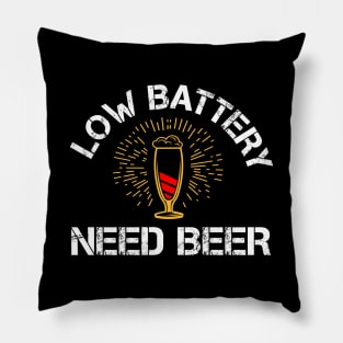 Low Battery - Need Beer - Funny Father's Day Party gift idea Pillow