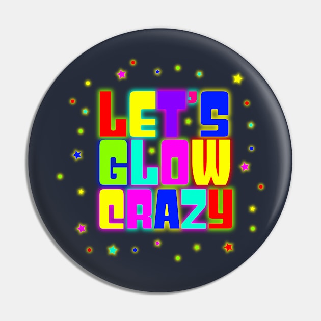 lets glow crazy 80s 90s Party Gift present Pin by MARESDesign