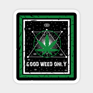 GOOD WEED ONLY Magnet