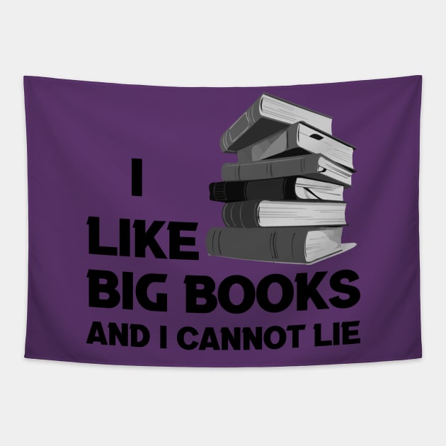 I Like Big Books And I Cannot Lie (Black Text) Tapestry by NyteVisions