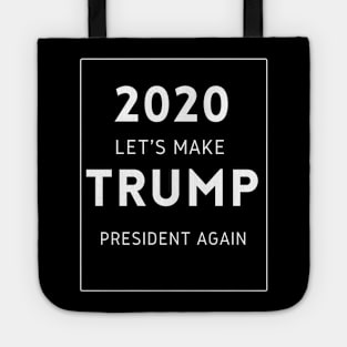 Let's Make Trump President Again Tote