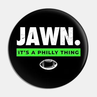 Philly Football ~ Jawn Its A Philly Thing Pin