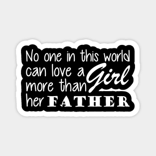 Father and Daughter - No one in this world can love a girl more than her father Magnet