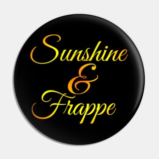 Sunshine & Frappe Coffee lover Coffee addict I love Coffee and Summer Pin